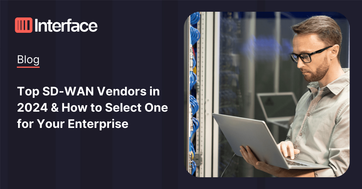 2024 Top SD-WAN Vendors | How to Select | Interface Systems