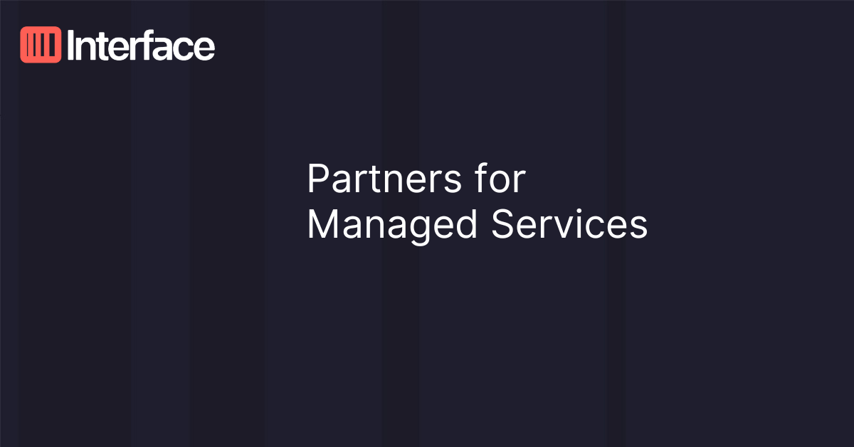 Partnerships for Managed Services | Interface Systems